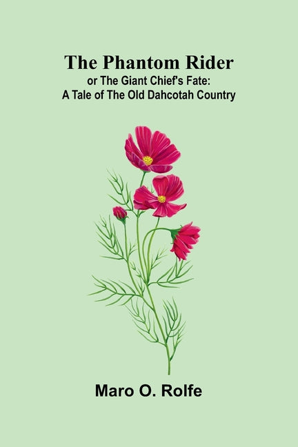 The Phantom Rider; or The Giant Chief's Fate: A tale of the old Dahcotah country