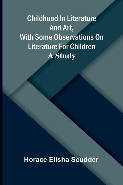 Childhood in literature and art, with some observations on literature for children: A study