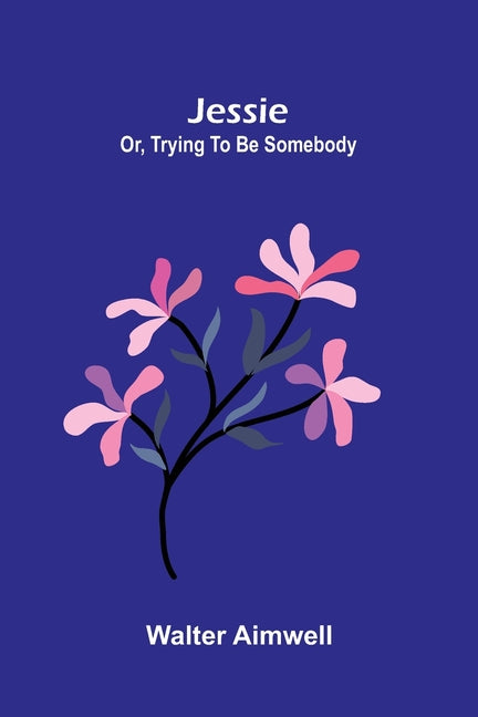 Jessie: or, trying to be somebody