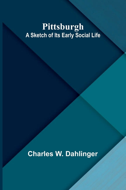 Pittsburgh: A sketch of its early social life