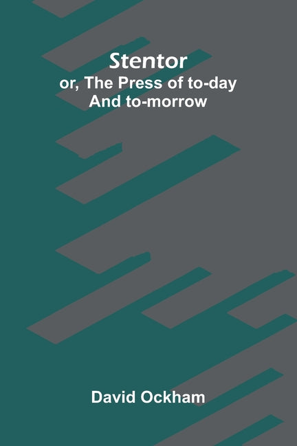Stentor: or, The press of to-day and to-morrow