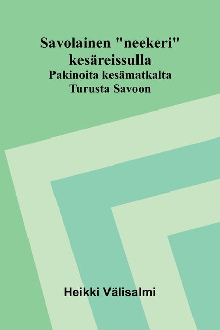 Savolainen "neekeri" kesareissulla: Pakinoita kesamatkalta Turusta Savoon