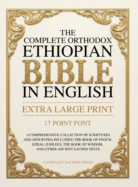 The Complete Orthodox Ethiopian Bible in English (Extra Large Print 17 Point Font): A Comprehensive Collection of Scriptures and Apocrypha Including the B