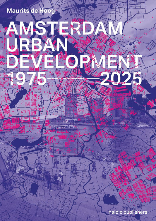 Amsterdam Urban Development: 1975-2025