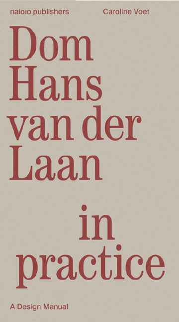 DOM Hans Van Der Laan in Practice: A Design Manual