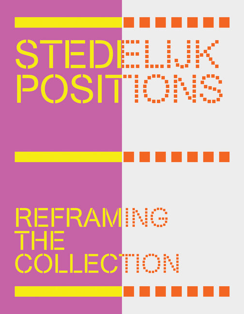 Stedelijk Positions: Reframing the Collection