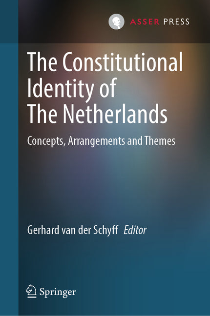 The Constitutional Identity of the Netherlands: Concepts, Arrangements and Themes