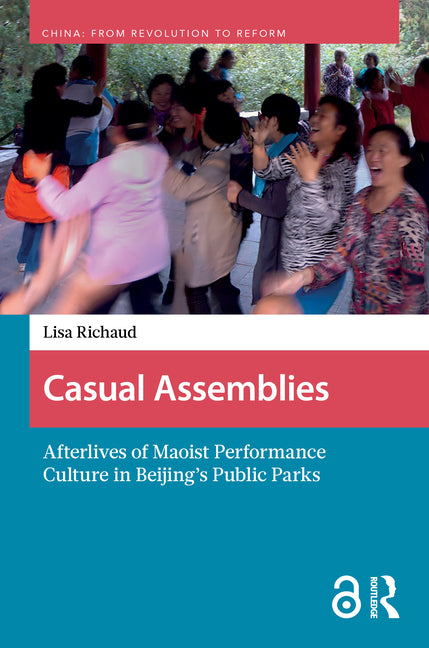 Casual Assemblies: Afterlives of Maoist Performance Culture in Beijing's Public Parks