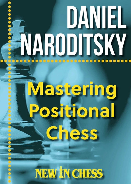 Mastering Positional Chess: Practical Lessons of a Junior World Champion