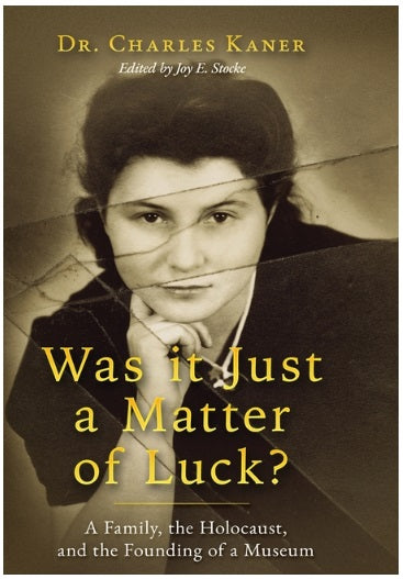 Was it Just a Matter of Luck?: A Family, the Holocaust, and the Founding of a Museum