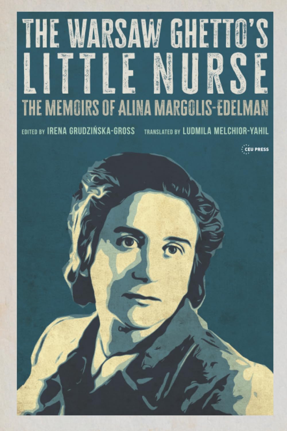 The Warsaw Ghetto's Little Nurse: The Memoirs of Alina Margolis-Edelman
