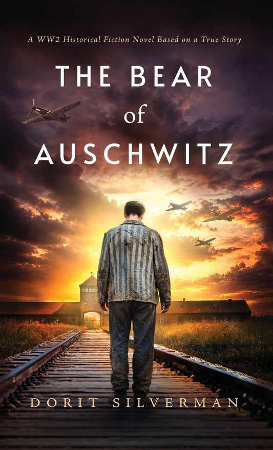 The Bear of Auschwitz: A WW2 Historical Fiction Novel Based on a True Story of a Holocaust Survivor