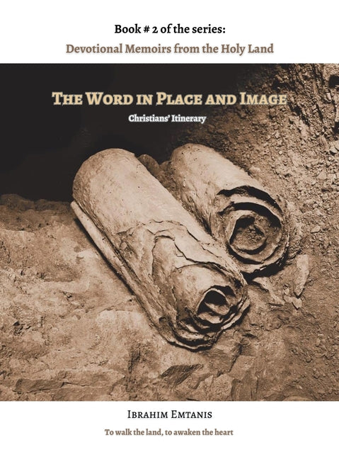 The Word in Place and Image - Devotional Memoirs from the Holy Land