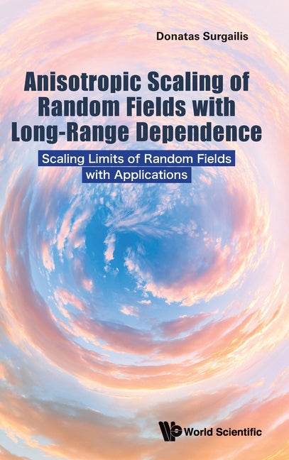 Anisotropic Scaling of Random Fields with Long-Range Dependence: Scaling Limits of Random Fields with Applications