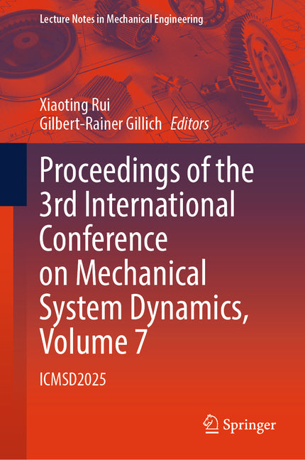 Proceedings of the 3rd International Conference on Mechanical System Dynamics, Volume 7: Icmsd2025