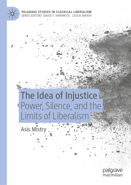 The Idea of Injustice: Power, Silence, and the Limits of Liberalism