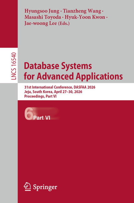 Database Systems for Advanced Applications: 31st International Conference, Dasfaa 2026, Jeju, South Korea, April 27-30, 2026, Proceedings, Part VI