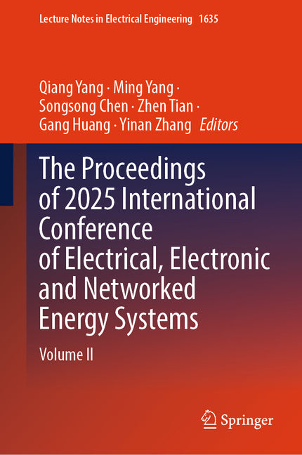 The Proceedings of 2025 International Conference of Electrical, Electronic and Networked Energy Systems: Volume II