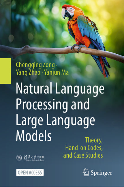 Natural Language Processing and Large Language Models: Theory, Hand-On Codes, and Case Studies