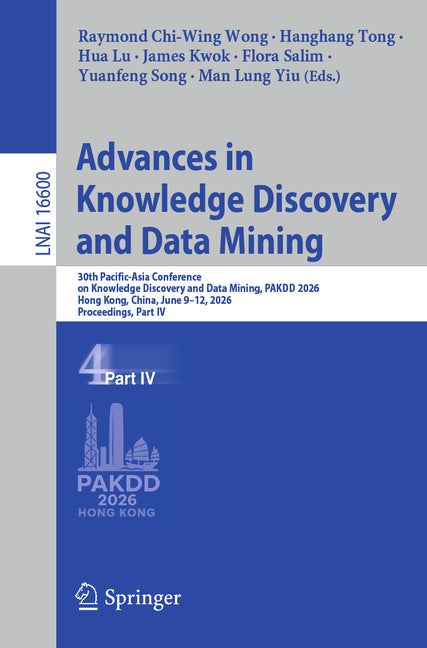 Advances in Knowledge Discovery and Data Mining: 30th Pacific-Asia Conference on Knowledge Discovery and Data Mining, Pakdd 2026, Hong Kong, China, Ju