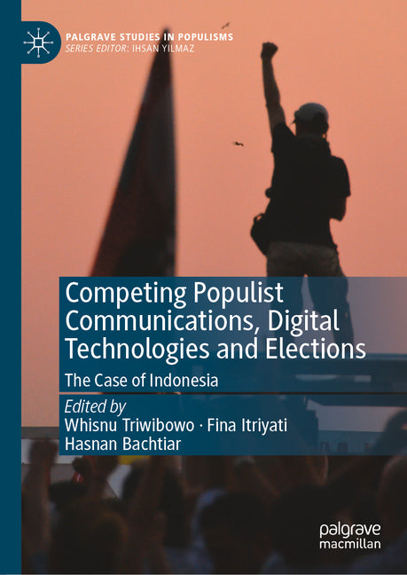 Competing Populist Communications, Digital Technologies and Elections: The Case of Indonesia