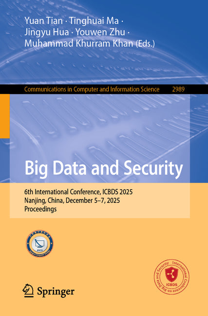 Big Data and Security: 6th International Conference, Icbds 2025, Nanjing, China, December 5-7, 2025, Proceedings