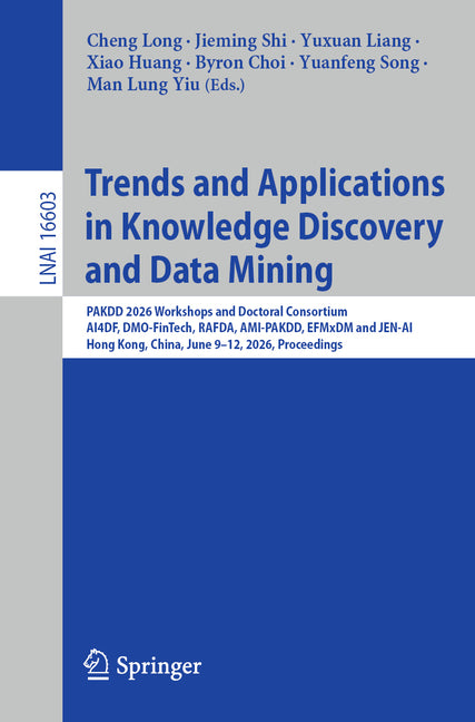 Trends and Applications in Knowledge Discovery and Data Mining: Pakdd 2026 Workshops and Doctoral Consortium, Ai4df, Dmo-Fintech, Rafda, Ami-Pakdd, Ef