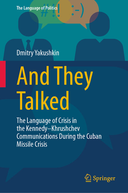 And They Talked: The Language of Crisis in the Kennedy-Khrushchev Communications During the Cuban Missile Crisis