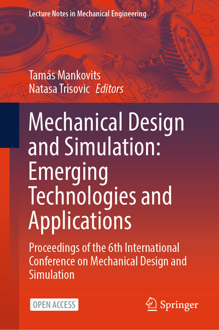 Mechanical Design and Simulation: Emerging Technologies and Applications: Proceedings of the 6th International Conference on Mechanical Design and Sim