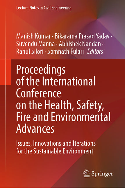 Proceedings of the International Conference on the Health, Safety, Fire and Environmental Advances: Issues, Innovations and Iterations for the Sustain