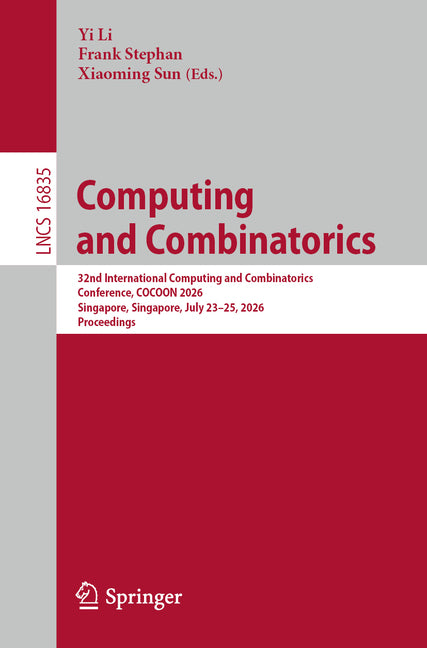 Computing and Combinatorics: 32nd International Computing and Combinatorics Conference, Cocoon 2026, Singapore, Singapore, July 23-25, 2026, Proceedin