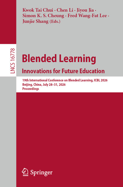 Blended Learning Innovations for Future Education: 19th International Conference on Blended Learning, Icbl 2026, Beijing, China, July 28-31, 2026, Pro
