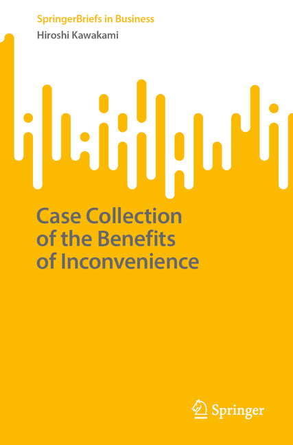 Case Collection of the Benefits of Inconvenience