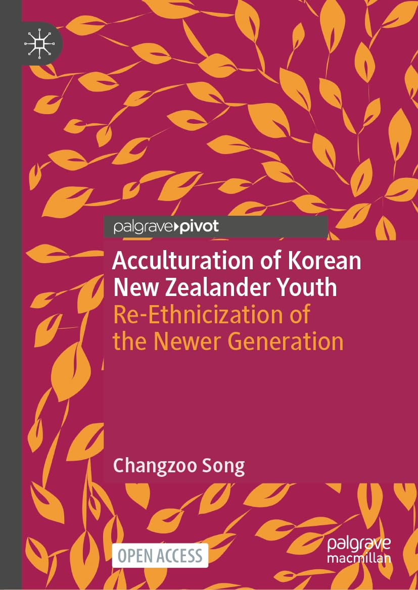 Acculturation of Korean New Zealander Youth: Re-Ethnicization of the Newer Generation