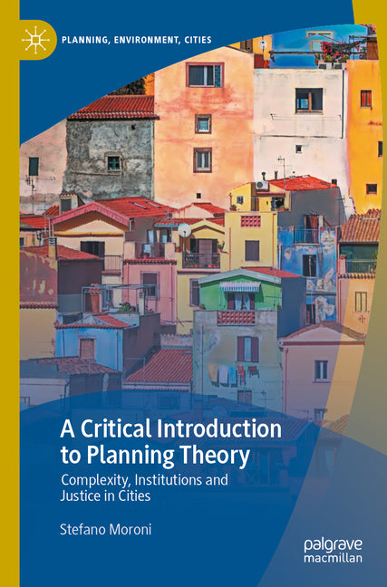 A Critical Introduction to Planning Theory: Complexity, Institutions and Justice in Cities