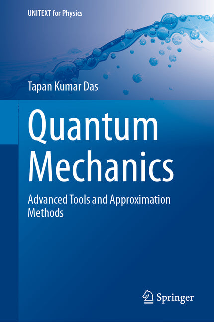 Quantum Mechanics: Advanced Tools and Approximation Methods