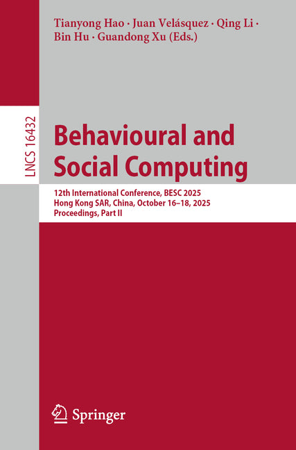 Behavioural and Social Computing: 12th International Conference, Besc 2025, Hong Kong Sar, China, October 16-18, 2025, Proceedings, Part II