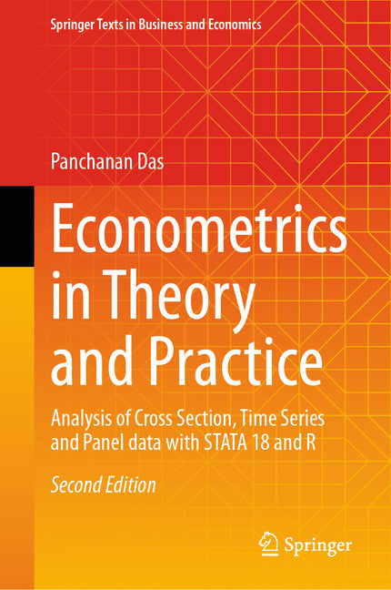 Econometrics in Theory and Practice: Analysis of Cross Section, Time Series and Panel Data with Stata 18 and R (Second 2026)