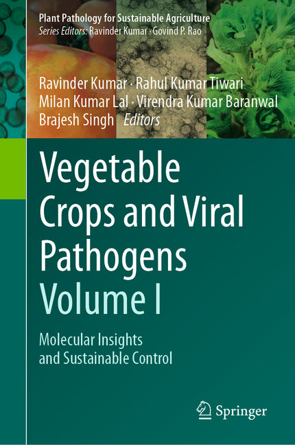 Vegetable Crops and Viral Pathogens Volume I: Molecular Insights and Sustainable Control