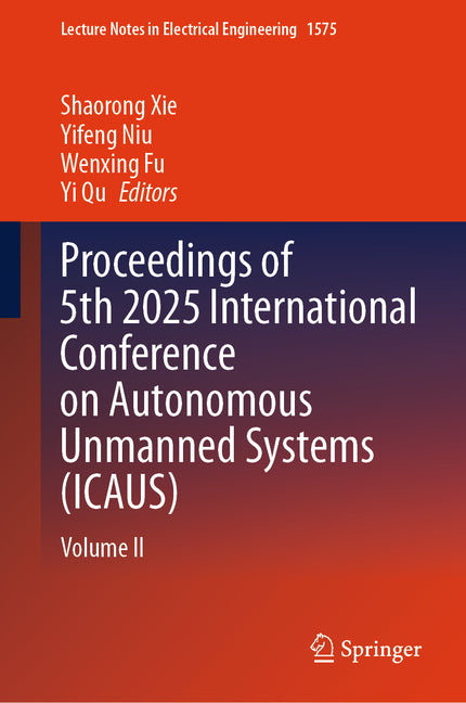 Proceedings of 5th 2025 International Conference on Autonomous Unmanned Systems (Icaus): Volume II