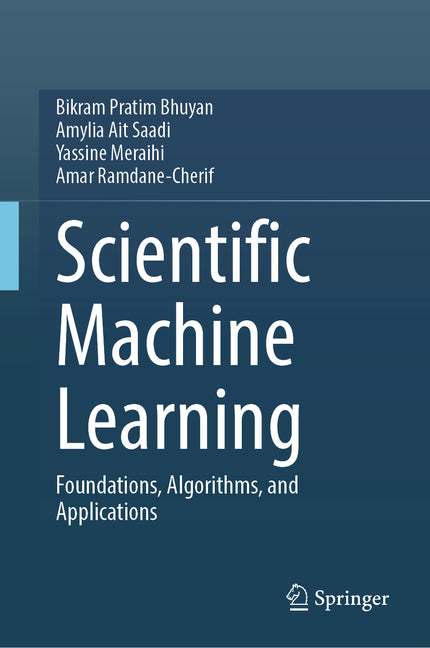 Scientific Machine Learning: Foundations, Algorithms, and Applications