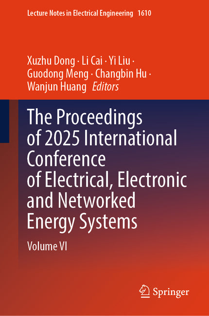The Proceedings of 2025 International Conference of Electrical, Electronic and Networked Energy Systems: Volume VI