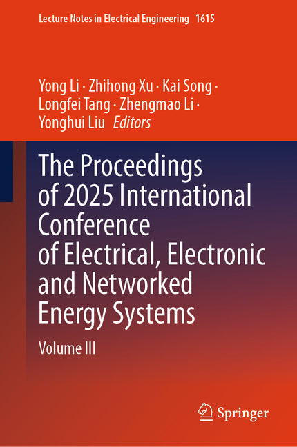The Proceedings of 2025 International Conference of Electrical, Electronic and Networked Energy Systems: Volume III