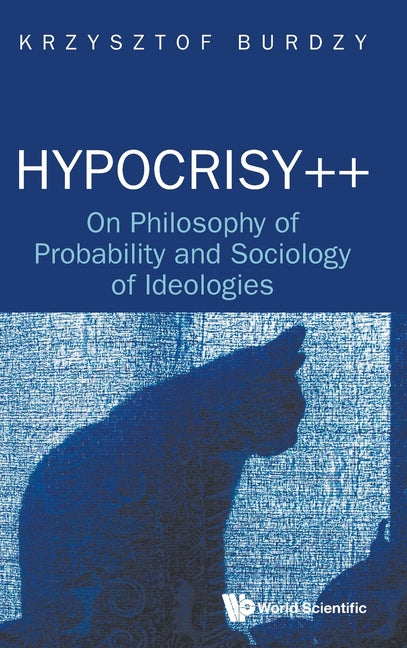 Hypocrisy++: On Philosophy of Probability and Sociology of Ideologies
