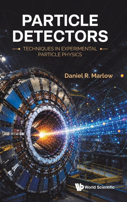 Particle Detectors: Techniques in Experimental Particle Physics