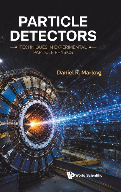 Particle Detectors: Techniques in Experimental Particle Physics