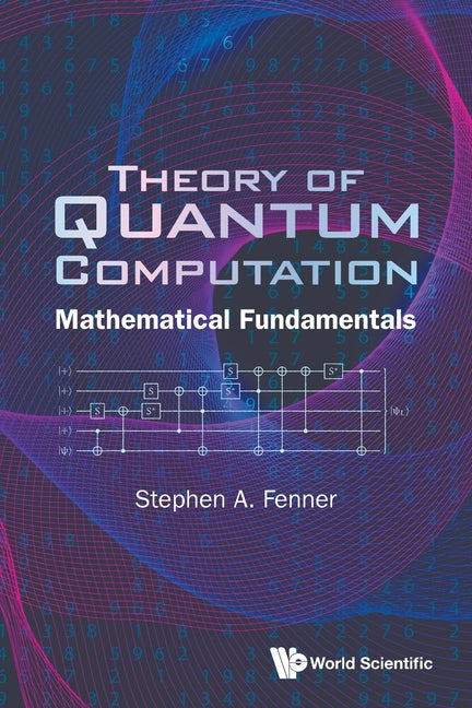 Theory of Quantum Computation: Mathematical Fundamentals