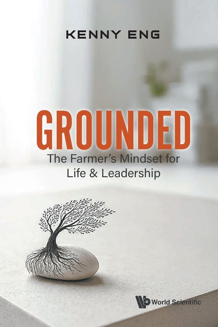 Grounded: A Farmer's Mindset for Life and Leadership
