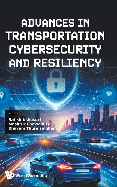 Advances in Transportation Cybersecurity and Resiliency