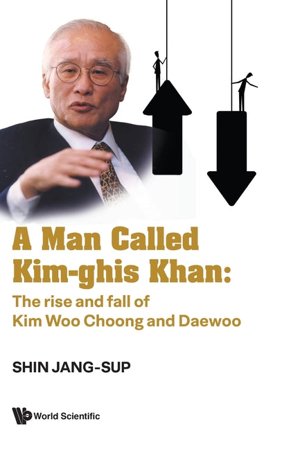 Kim Woo-Choong: The Rise and Fall of Daewoo Group